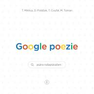 E-kniha Google poezie - Tomáš Miklica, Martin Toman, Daniel Poláček, Tomáš Coufal