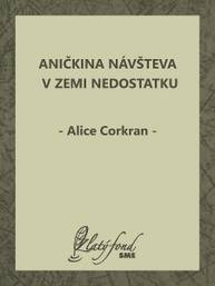 E-kniha Aničkina návšteva v Zemi Nedostatku - Alice Corkran