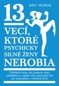 E-kniha 13 vecí, ktoré psychicky silné ženy nerobia - Amy Morin