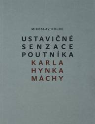 E-kniha Ustavičné senzace poutníka Karla Hynka Máchy - Miroslav Koloc