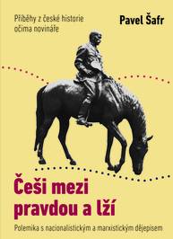 E-kniha Češi mezi pravdou a lží: Příběhy z české historie očima novináře - Pavel Šafr