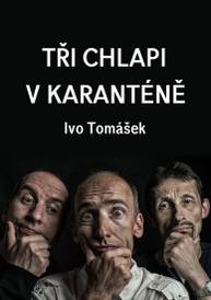 E-kniha Tři chlapi v karanténě - Ivo Tomášek