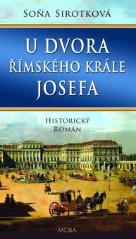 E-kniha U dvora římského krále Josefa - Soňa Sirotková