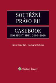 E-kniha Soutěžní právo EU – Casebook - Václav Šmejkal, Barbara Dufková