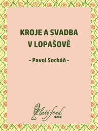 E-kniha Kroje a svadba v Lopašově - Pavol Socháň