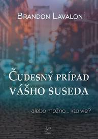 E-kniha Čudesný prípad vášho suseda - Brandon Lavalon