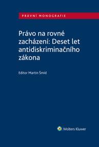 E-kniha Právo na rovné zacházení: Deset let antidiskriminačního zákona - autorů kolektiv, Martin Šmíd