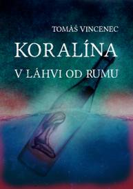 E-kniha Koralína v láhvi od rumu - Tomáš Vincenec