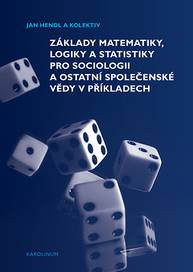 E-kniha Základy matematiky, logiky a statistiky pro sociologii a ostatní společenské vědy v příkladech - Jan Hendl