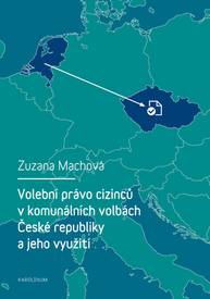 E-kniha Volební právo cizinců v komunálních volbách České republiky a jeho využití - Zuzana Machová