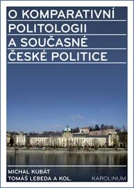 E-kniha O komparativní politologii a současné české politice - Tomáš Lebeda, Michal Kubát