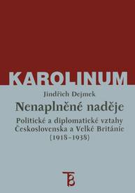 E-kniha Nenaplněné naděje: politické a diplomatické vztahy Československa a Velké Británie od zrodu První republiky po konferenci v Mnichově (1918–1938) - Jindřich Dejmek