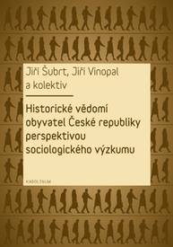 E-kniha Historické vědomí obyvatel České republiky perspektivou sociologického výzkumu - Jiří Šubrt, Jiří Vinopal