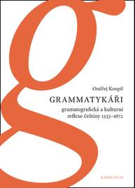 E-kniha Grammatykáři. Gramatografická a kulturní reflexe češtiny 1533–1672 - Ondřej Koupil