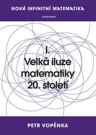 E-kniha Nová infinitní matematika: I. Velká iluze matematiky 20. století - Prof. Petr Vopěnka