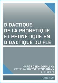 E-kniha Didactique de la phonétique et phonétique en didactique du FLE - Marie Bořek-Dohalská, Kateřina Suková Vychopňová