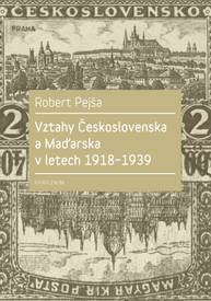 E-kniha Vztahy Československa a Maďarska v letech 1918–1939 - Robert Pejša