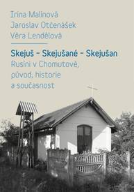 E-kniha Skejuš – Skejušané – Skejušan. Rusíni v Chomutově, původ, historie a současnost - Jaroslav Otčenášek, Irina Malinová, Věra Lendělová