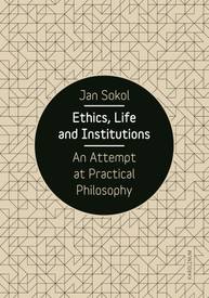 E-kniha Ethics, Life and Institutions. An Attempt at Practical Philosophy - Jan Sokol