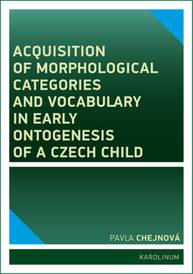 E-kniha Acquisition of morphological categories and vocabulary in early ontogenesis of Czech child - Pavla Chejnová