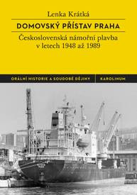 E-kniha Domovský přístav Praha: Československá námořní plavba v letech 1948 až 1989 - Lenka Krátká