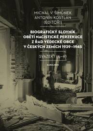 E-kniha Biografický slovník obětí nacistické perzekuce z řad vědecké obce v českých zemích 1939–1945 - Antonín Kostlán, Michal V. Šimůnek