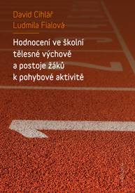 E-kniha Hodnocení ve školní tělesné výchově a postoje žáků k pohybové aktivitě - Ludmila Fialová, David Cihlář