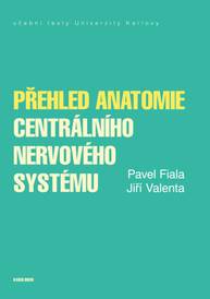 E-kniha Přehled anatomie centrálního nervového systému - Jiří Valenta, Pavel Fiala