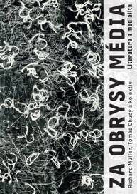 E-kniha Za obrysy média. Literatura a medialita - Richard Müller, Tomáš Chudý