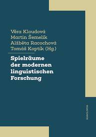 E-kniha Spielräume der modernen linguistischen Forschung - Martin Šemelík, Věra Kloudová, Alžběta Racochová, Tomáš Koptík