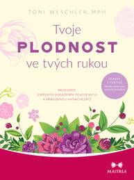 E-kniha Tvoje plodnost ve tvých rukou - Toni Weschlerová