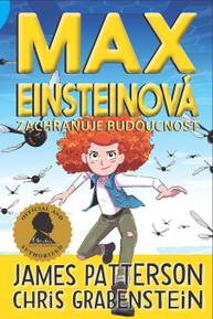 E-kniha Max Einsteinová 3 - Zachraňuje budoucnost - James Patterson