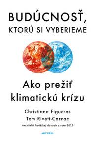 E-kniha Budúcnosť, ktorú si vyberieme - Christiana Figueres, Tom Rivett-Carnac