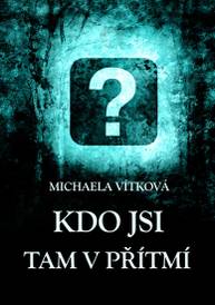 E-kniha Kdo jsi tam v přítmí - Michaela Vítková