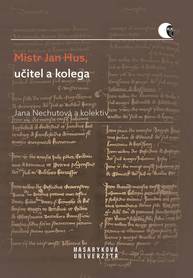 E-kniha Mistr Jan Hus, učitel a kolega - Jana Nechutová, Lucie Mazalová, Jana Malá, Helena Krmíčková