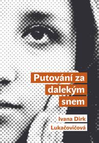 E-kniha Putování za dalekým snem - Ivana Dirk Lukačovičová