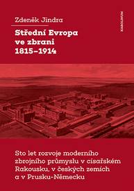 E-kniha Střední Evropa ve zbrani 1815–1914 - Zdeněk Jindra