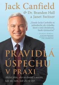 E-kniha Pravidlá úspechu v praxi - Jack Canfield, Janet Switzer, Brandon Hall