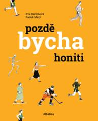 E-kniha Pozdě bycha honiti - Radek Malý, Eva Bartošová