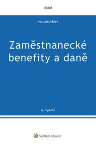 E-kniha Zaměstnanecké benefity a daně - 6. vydání - Ivan Macháček