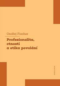 E-kniha Profesionalita, ctnosti a etika povolání - Ondřej Fischer