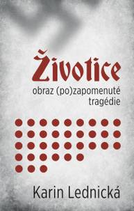 E-kniha Životice: obraz (po)zapomenuté tragédie - Karin Lednická