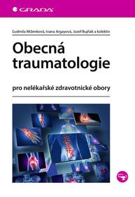 E-kniha Obecná traumatologie - kolektiv a, Ivana Argayová, Ľudmila Miženková, Jozef Bujňák