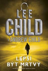 E-kniha Lepší být mrtvý - Lee Child, Andrew Child