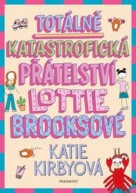 E-kniha Totálně katastrofická přátelství Lottie Brooksové - Katie Kirbyová