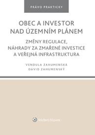 E-kniha Obec a investor nad územním plánem. Změny regulace, náhrady za zmařené investice a veřejná infrastruktura - David Zahumenský, Vendula Zahumenská