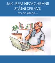 E-kniha Jak jsem nezachránil státní správu ani nic jiného... - Petr Hortlík, Jirka Čajka