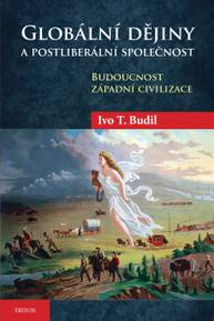 E-kniha Globální dějiny a postliberální společnost - Ivo T. Budil