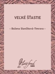 E-kniha Veľké šťastie - Božena Slančíková-Timrava