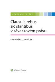 E-kniha Clausula rebus sic stantibus v závazkovém právu - František Jampílek